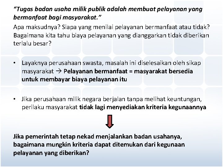 “Tugas badan usaha milik publik adalah membuat pelayanan yang bermanfaat bagi masyarakat. ” Apa