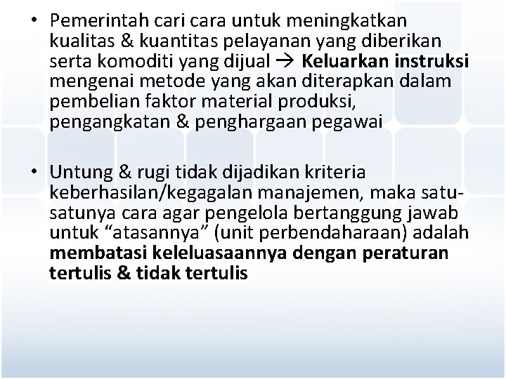  • Pemerintah cari cara untuk meningkatkan kualitas & kuantitas pelayanan yang diberikan serta