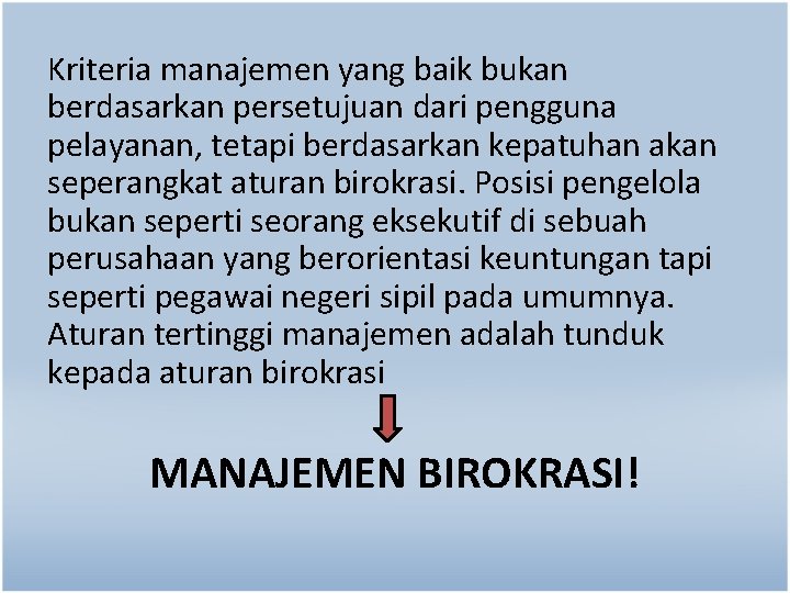 Kriteria manajemen yang baik bukan berdasarkan persetujuan dari pengguna pelayanan, tetapi berdasarkan kepatuhan akan