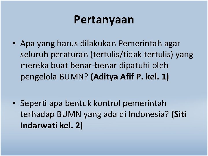 Pertanyaan • Apa yang harus dilakukan Pemerintah agar seluruh peraturan (tertulis/tidak tertulis) yang mereka