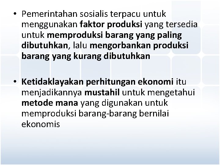  • Pemerintahan sosialis terpacu untuk menggunakan faktor produksi yang tersedia untuk memproduksi barang