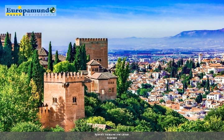 Spanish Treasures and Lisbon Granada 