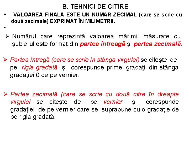 B. TEHNICI DE CITIRE • VALOAREA FINALĂ ESTE UN NUMĂR ZECIMAL (care se scrie B. TEHNICI DE CITIRE • VALOAREA FINALĂ ESTE UN NUMĂR ZECIMAL (care se scrie