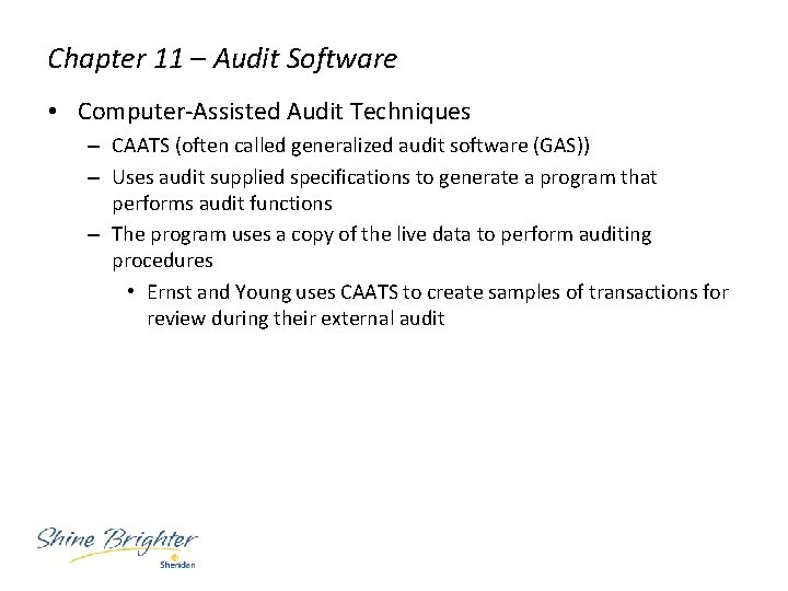Chapter 11 – Audit Software • Computer-Assisted Audit Techniques – CAATS (often called generalized
