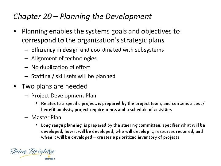 Chapter 20 – Planning the Development • Planning enables the systems goals and objectives