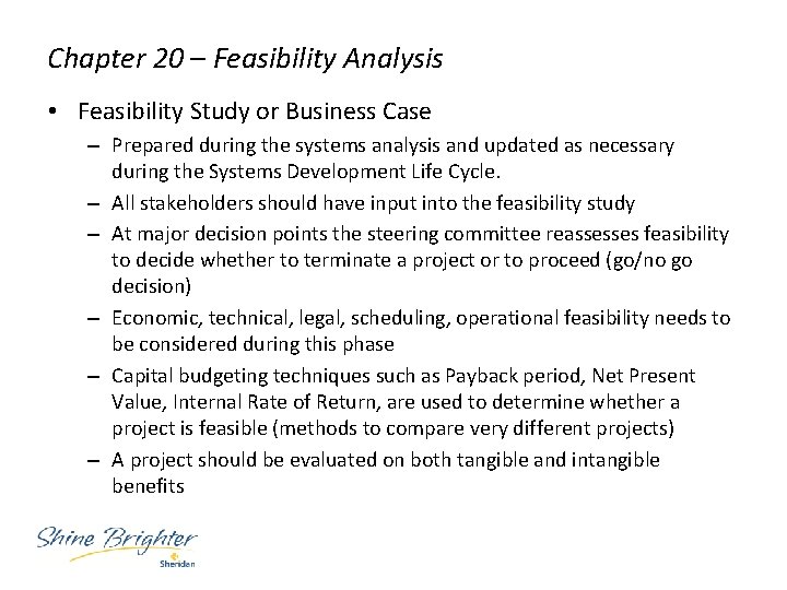 Chapter 20 – Feasibility Analysis • Feasibility Study or Business Case – Prepared during