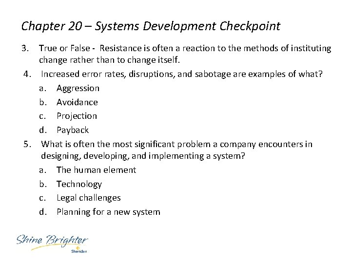 Chapter 20 – Systems Development Checkpoint 3. True or False - Resistance is often