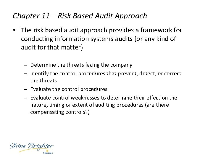 Chapter 11 – Risk Based Audit Approach • The risk based audit approach provides