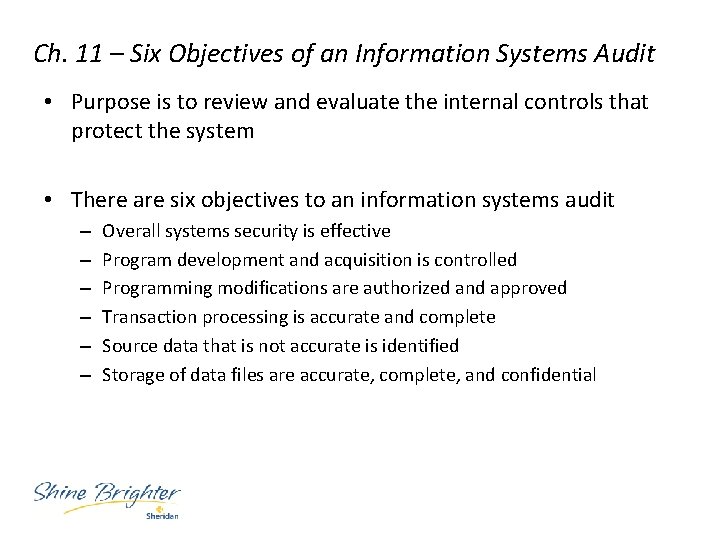 Ch. 11 – Six Objectives of an Information Systems Audit • Purpose is to