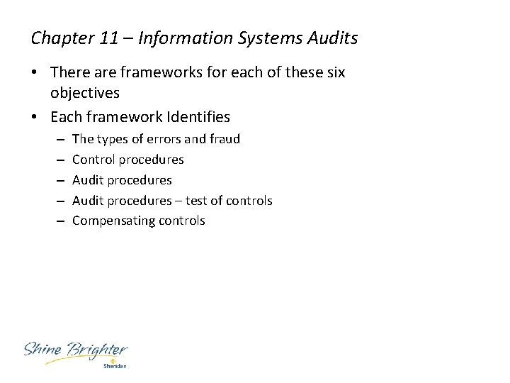 Chapter 11 – Information Systems Audits • There are frameworks for each of these