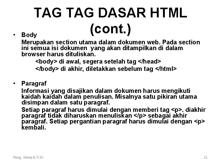  • TAG DASAR HTML (cont. ) Body Merupakan section utama dalam dokumen web.