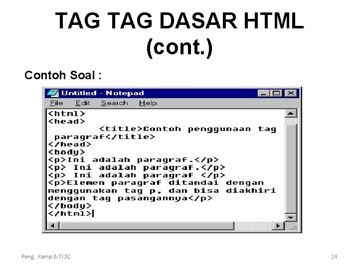 TAG DASAR HTML (cont. ) Contoh Soal : Peng. Komp & TI 2 C