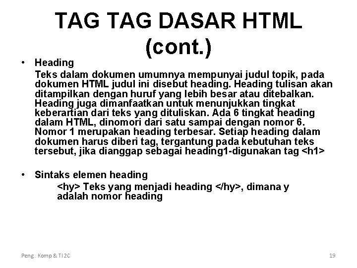 TAG DASAR HTML (cont. ) • Heading Teks dalam dokumen umumnya mempunyai judul topik,