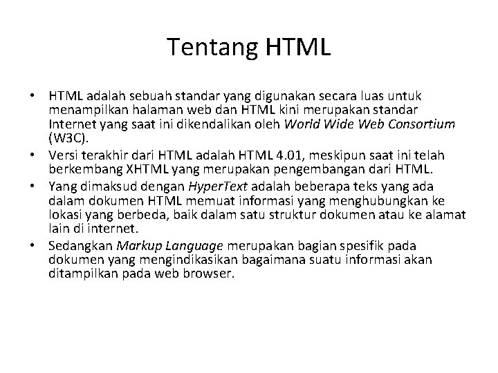 Tentang HTML • HTML adalah sebuah standar yang digunakan secara luas untuk menampilkan halaman