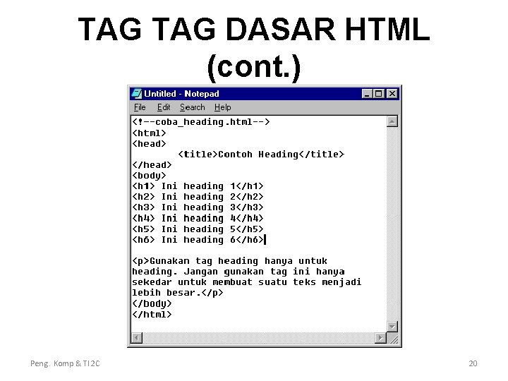 TAG DASAR HTML (cont. ) Peng. Komp & TI 2 C 20 