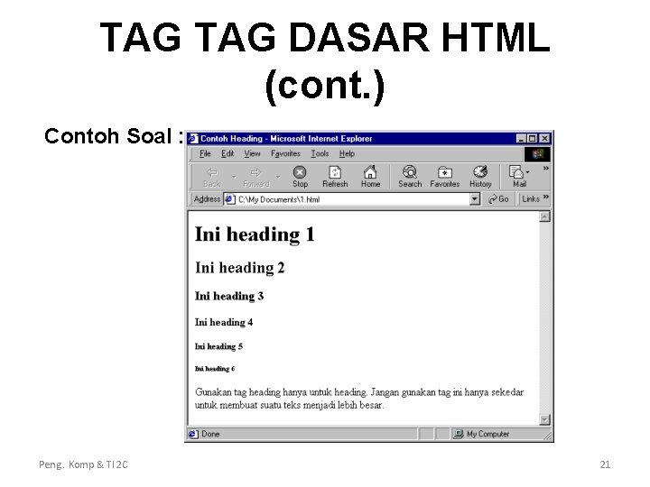 TAG DASAR HTML (cont. ) Contoh Soal : Peng. Komp & TI 2 C