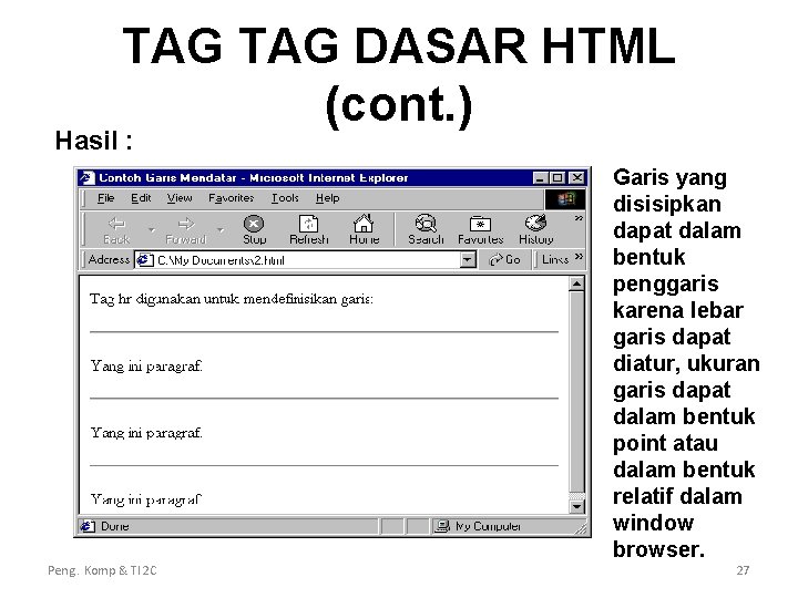 TAG DASAR HTML (cont. ) Hasil : Peng. Komp & TI 2 C Garis