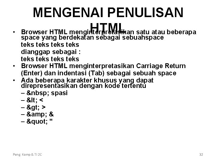  • MENGENAI PENULISAN HTML satu atau beberapa Browser HTML menginterpretasikan space yang berdekatan