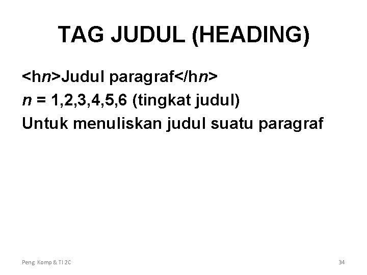 TAG JUDUL (HEADING) <hn>Judul paragraf</hn> n = 1, 2, 3, 4, 5, 6 (tingkat