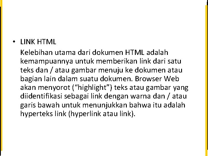  • LINK HTML Kelebihan utama dari dokumen HTML adalah kemampuannya untuk memberikan link