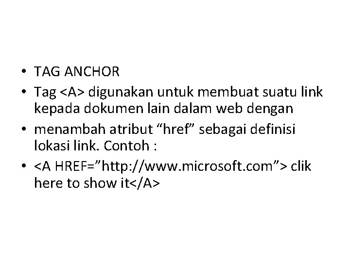  • TAG ANCHOR • Tag <A> digunakan untuk membuat suatu link kepada dokumen