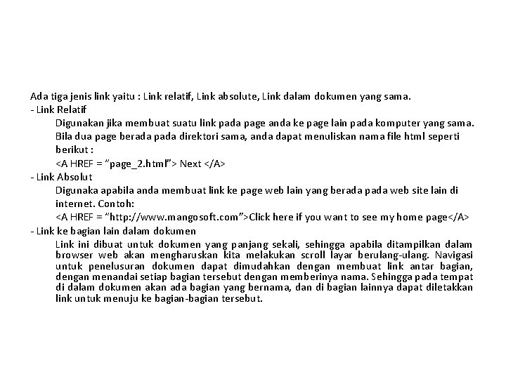 Ada tiga jenis link yaitu : Link relatif, Link absolute, Link dalam dokumen yang