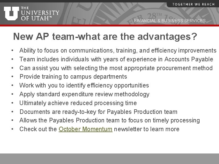 FINANCIAL & BUSINESS SERVICES New AP team-what are the advantages? • • • Ability