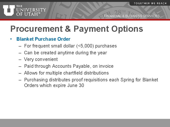 FINANCIAL & BUSINESS SERVICES Procurement & Payment Options • Blanket Purchase Order – For