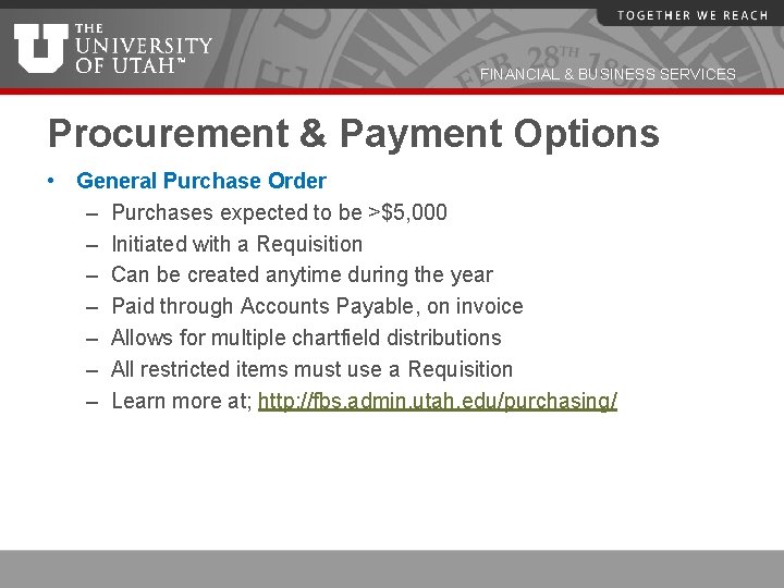 FINANCIAL & BUSINESS SERVICES Procurement & Payment Options • General Purchase Order – Purchases