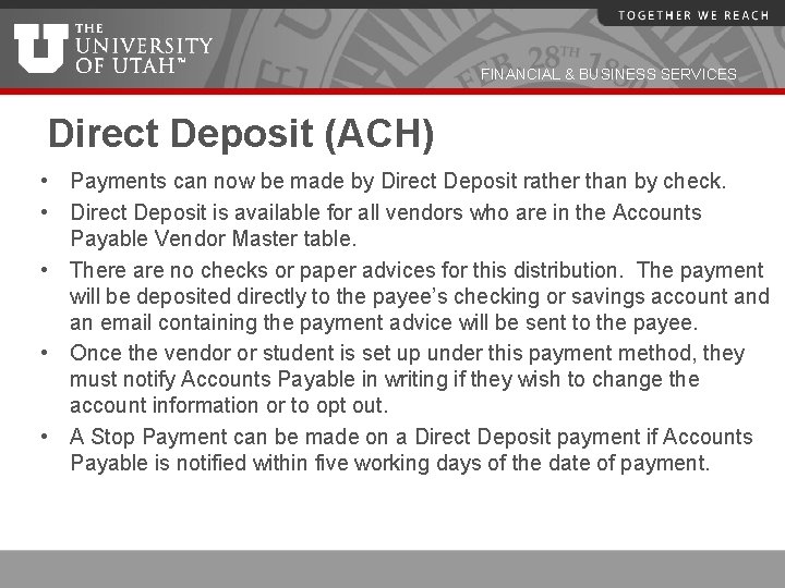 FINANCIAL & BUSINESS SERVICES Direct Deposit (ACH) • Payments can now be made by