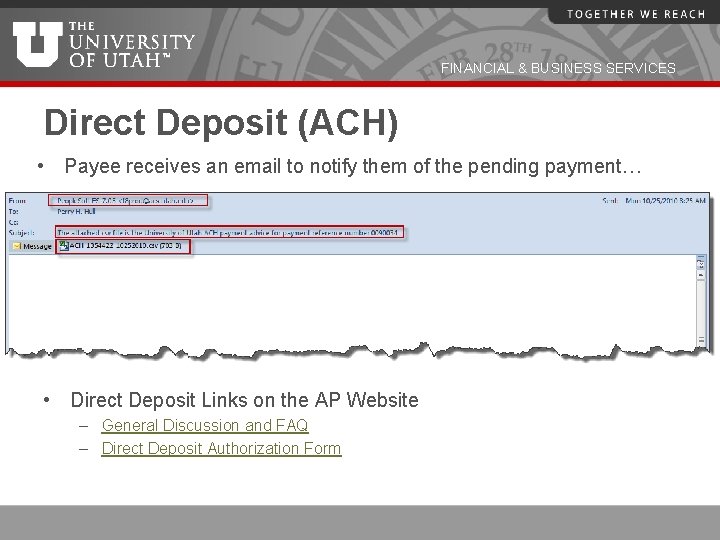 FINANCIAL & BUSINESS SERVICES Direct Deposit (ACH) • Payee receives an email to notify