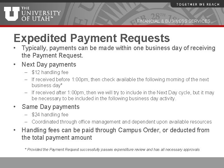 FINANCIAL & BUSINESS SERVICES Expedited Payment Requests • Typically, payments can be made within