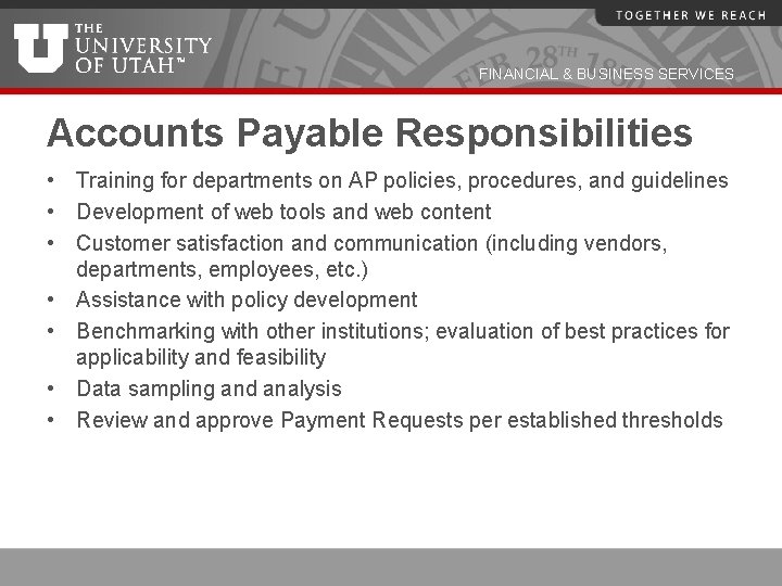 FINANCIAL & BUSINESS SERVICES Accounts Payable Responsibilities • Training for departments on AP policies,