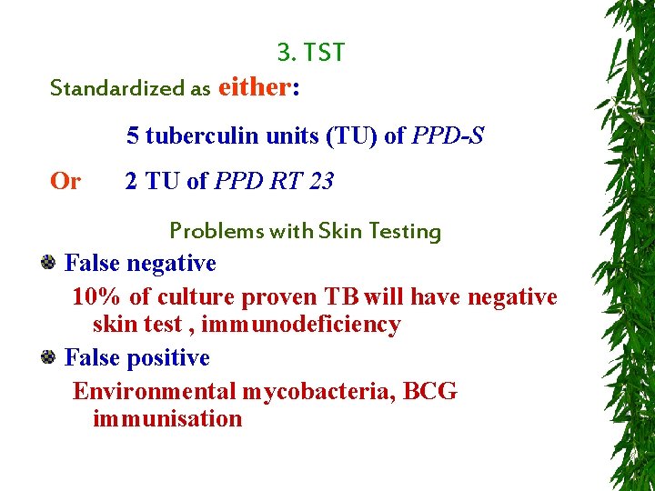3. TST Standardized as either: 5 tuberculin units (TU) of PPD-S Or 2 TU