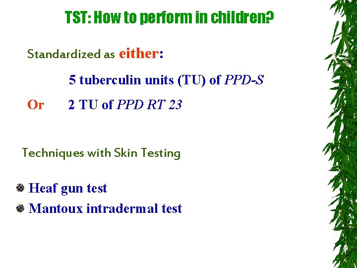 TST: How to perform in children? Standardized as either: 5 tuberculin units (TU) of