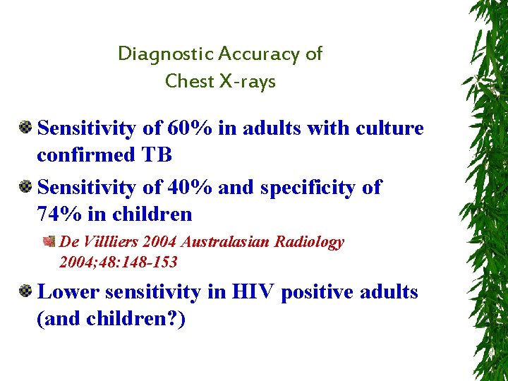 Diagnostic Accuracy of Chest X-rays Sensitivity of 60% in adults with culture confirmed TB
