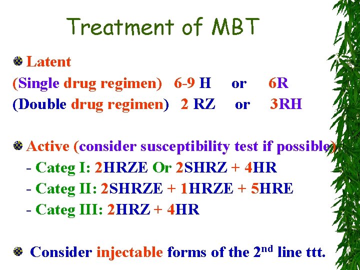 Treatment of MBT Latent (Single drug regimen) 6 -9 H (Double drug regimen) 2