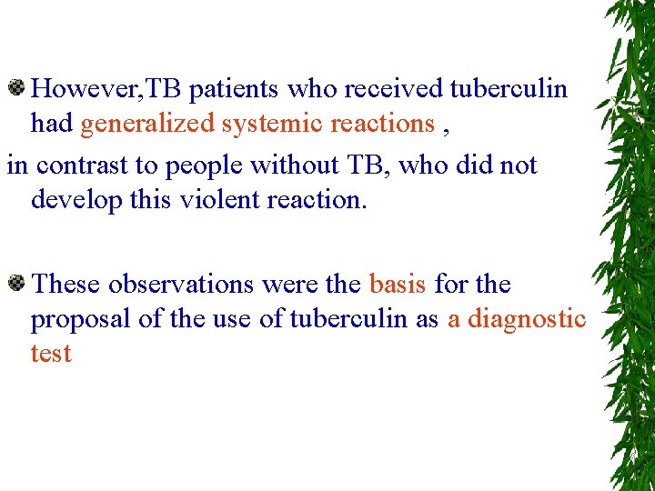 However, TB patients who received tuberculin had generalized systemic reactions , in contrast to