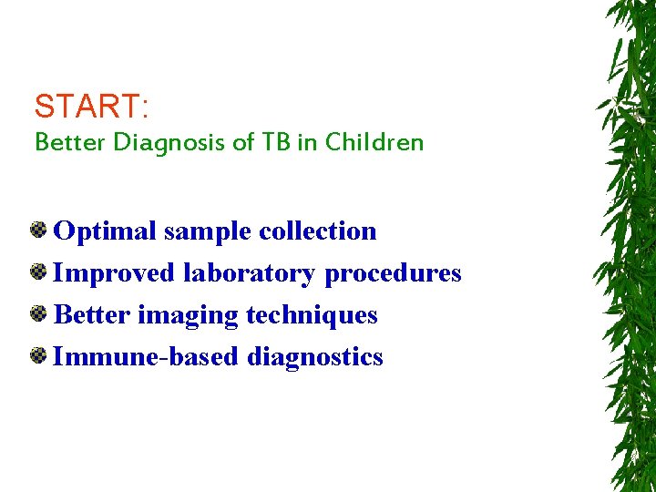 START: Better Diagnosis of TB in Children Optimal sample collection Improved laboratory procedures Better