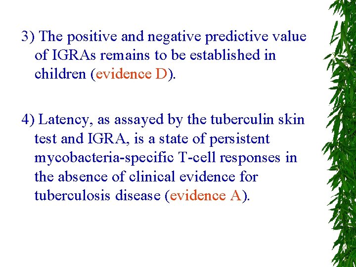 3) The positive and negative predictive value of IGRAs remains to be established in