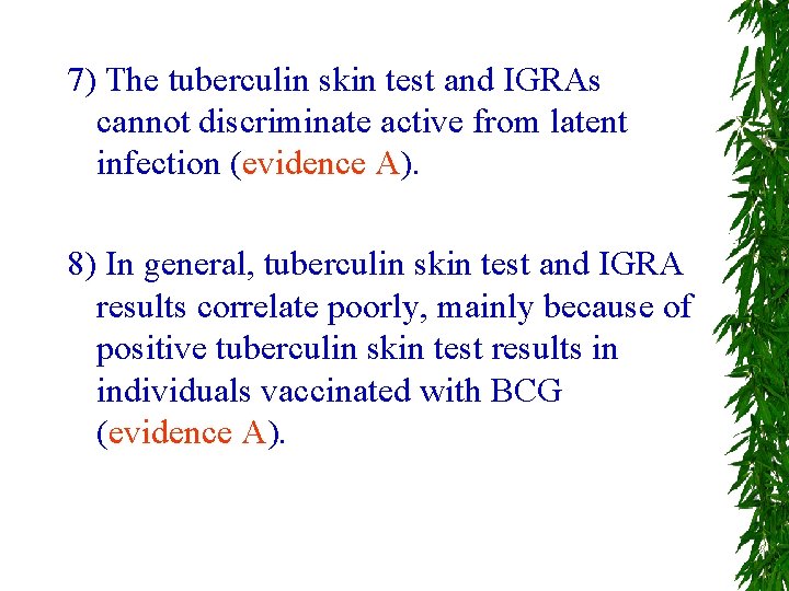 7) The tuberculin skin test and IGRAs cannot discriminate active from latent infection (evidence