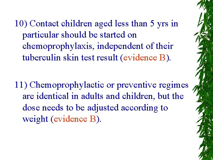 10) Contact children aged less than 5 yrs in particular should be started on