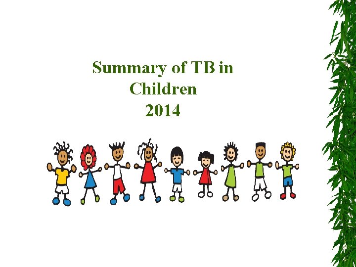 Summary of TB in Children 2014 