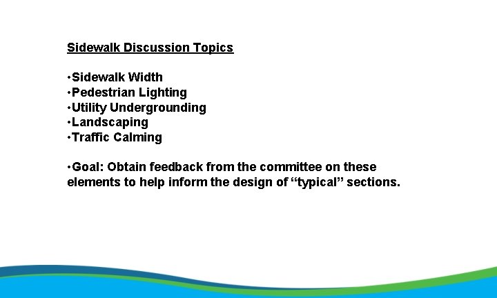 Sidewalk Discussion Topics • Sidewalk Width • Pedestrian Lighting • Utility Undergrounding • Landscaping