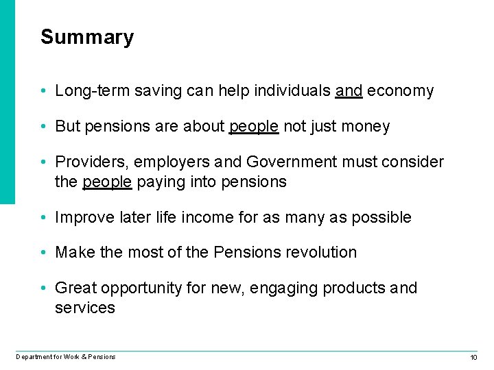 Summary • Long-term saving can help individuals and economy • But pensions are about