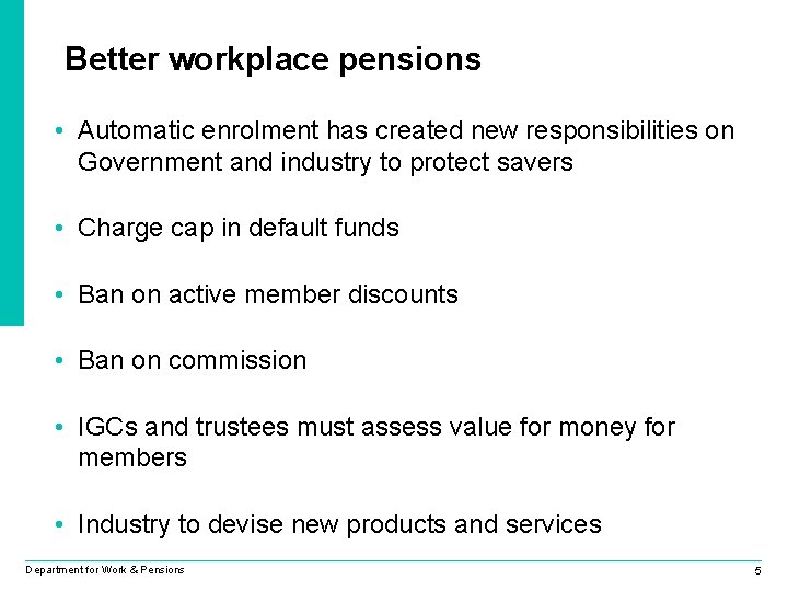 Better workplace pensions • Automatic enrolment has created new responsibilities on Government and industry