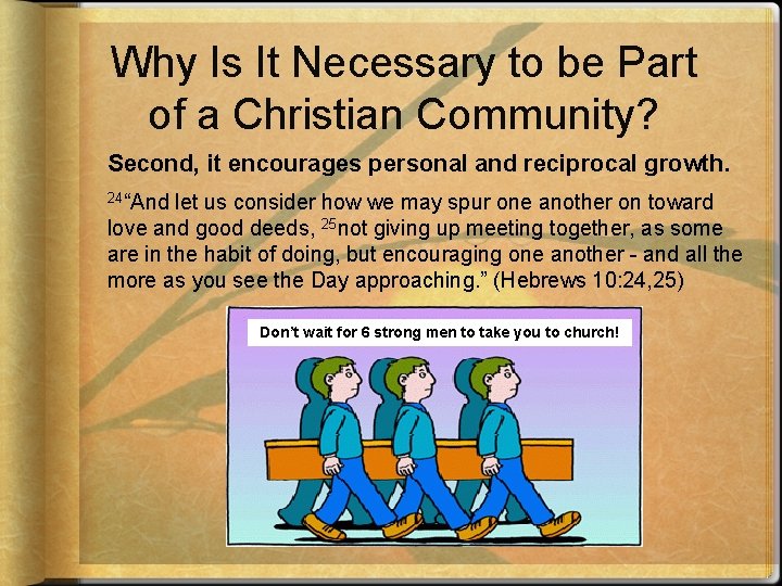 Why Is It Necessary to be Part of a Christian Community? Second, it encourages