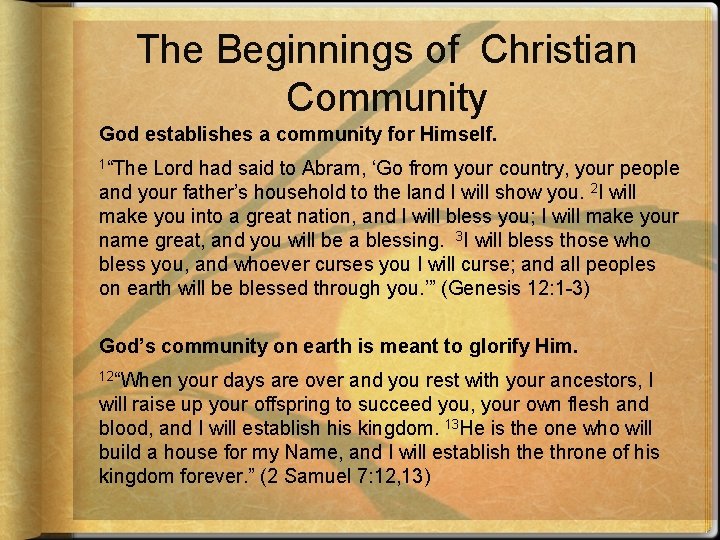 The Beginnings of Christian Community God establishes a community for Himself. 1“The Lord had