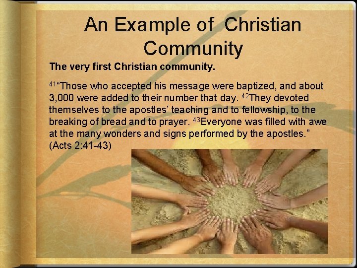 An Example of Christian Community The very first Christian community. 41“Those who accepted his