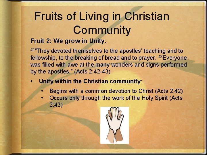 Fruits of Living in Christian Community Fruit 2: We grow in Unity. 42“They devoted